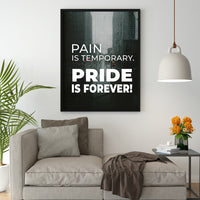 PAIN IS TEMPORARY. PRIDE IS FOREVER!