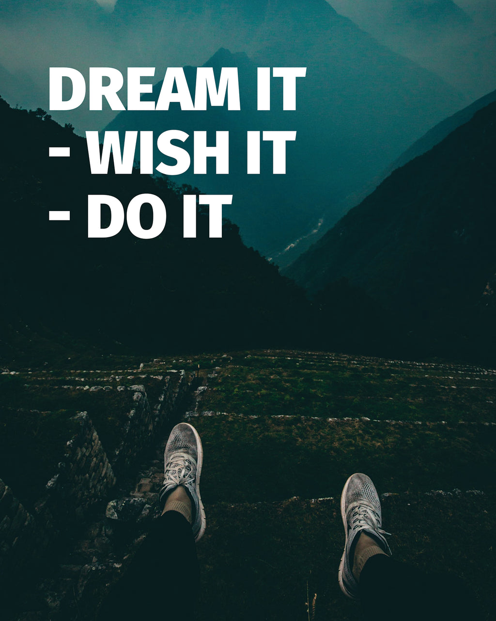 DREAM IT WISH IT DO IT