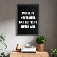 WINNERS NEVER QUIT, AND QUITTERS NEVER WIN