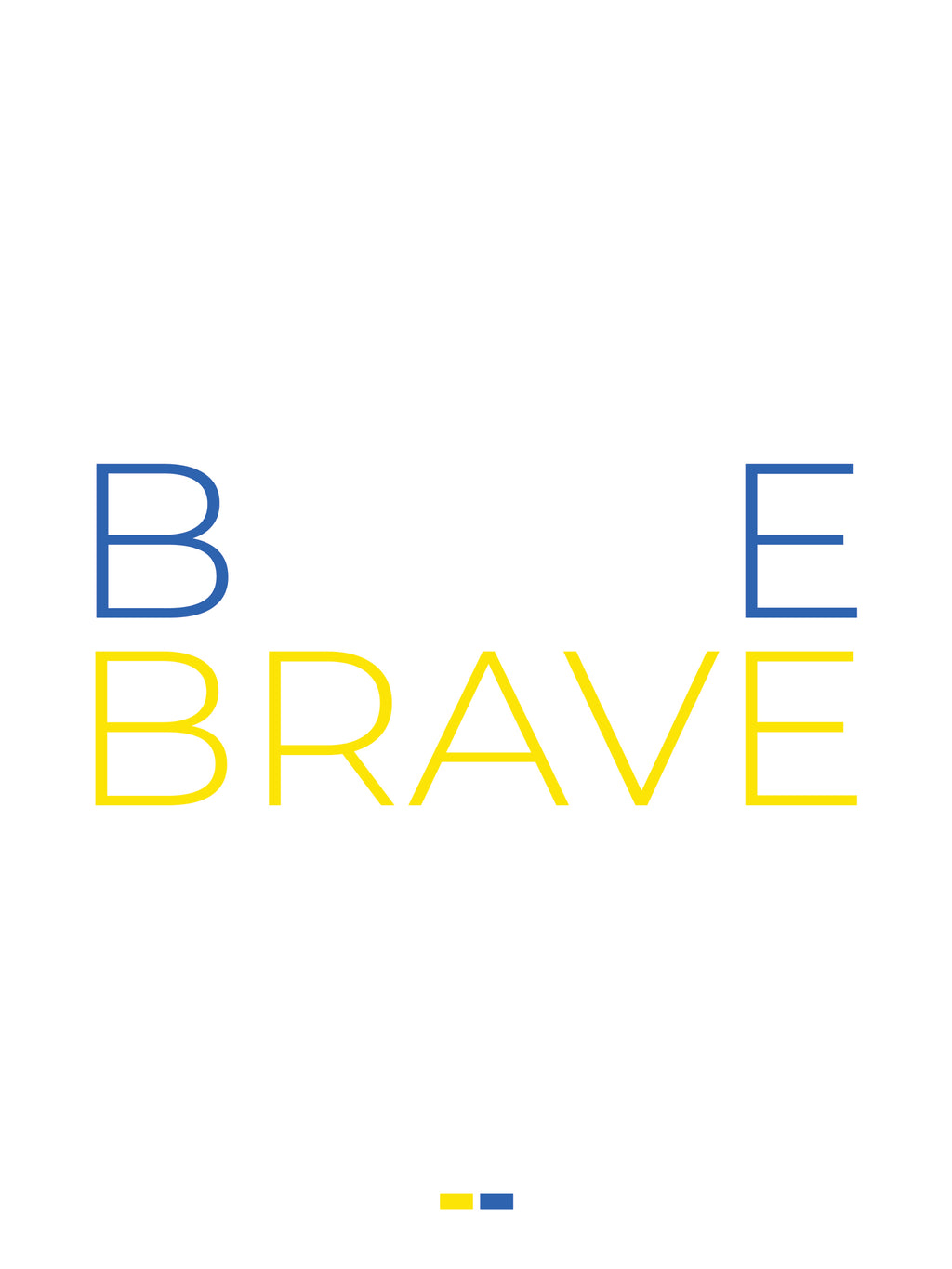 Be brave