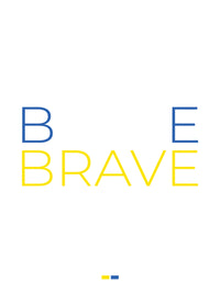 Be brave