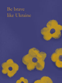 Be brave like Ukraine