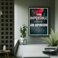 IMPOSSIBLE IS JUST AN OPINION