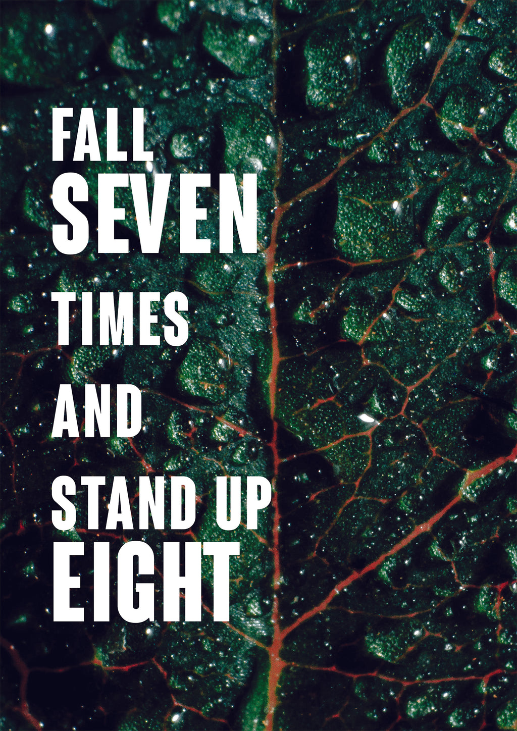 FALL SEVEN TIMES AND STAND UP EIGHT