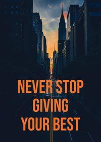 NEVER STOP GIVING YOUR BEST