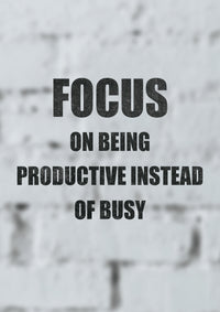 FOCUS ON BEING PRODUCTIVE INSTEAD OF BUSY