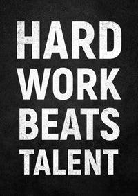 HARD WORK BEATS TALENT