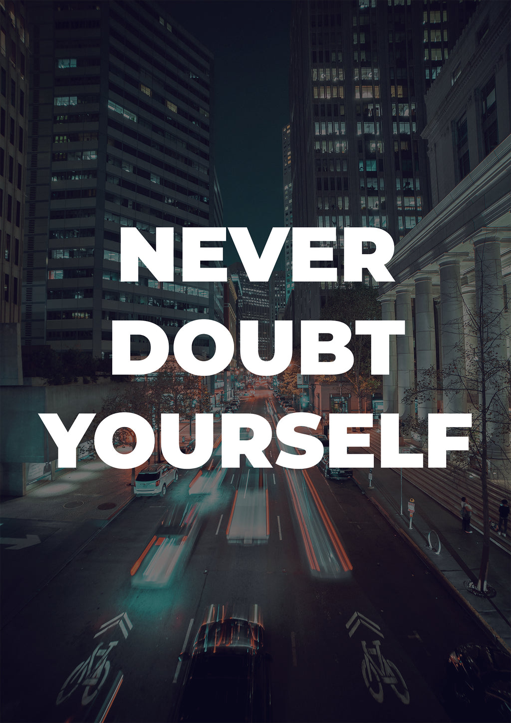 NEVER DOUBT YOURSELF