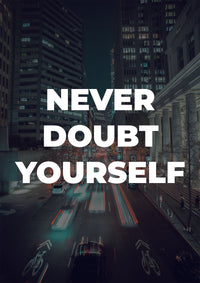 NEVER DOUBT YOURSELF