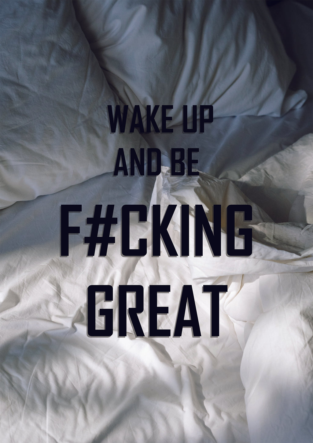 WAKE UP AND BE F#CKING GREAT