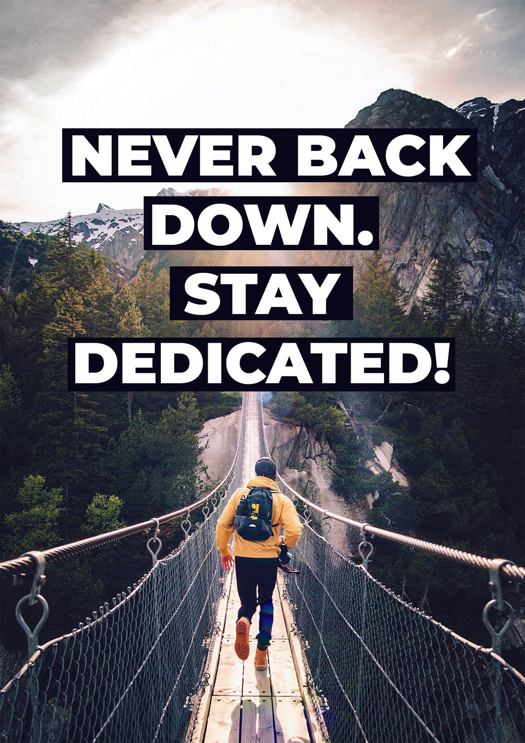NEVER BACK DOWN STAY DEDICATED