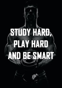 STUDY HARD, PLAY HARD AND BE SMART