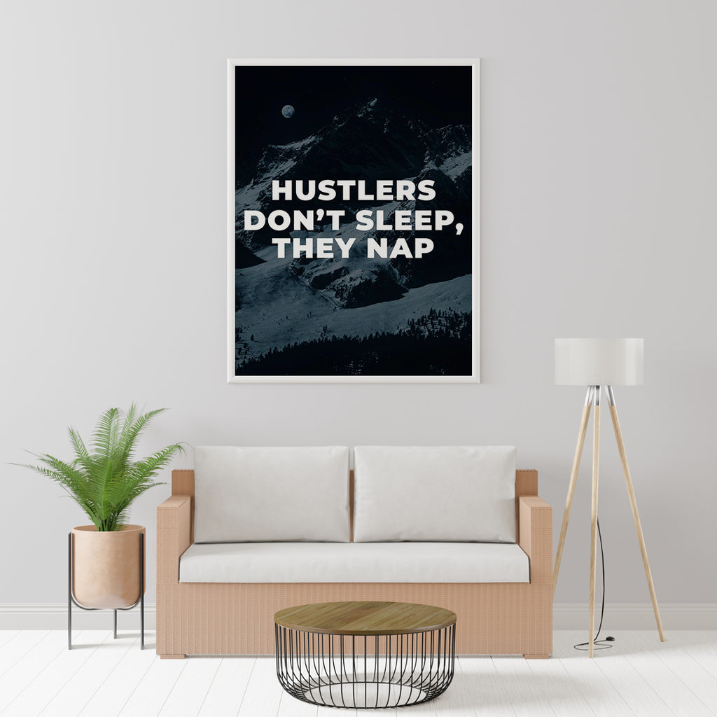 HUSTLERS DON´T SLEEP, THEY NAP