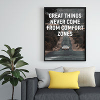 GREAT THINGS NEVER COME FROM COMFORT ZONES