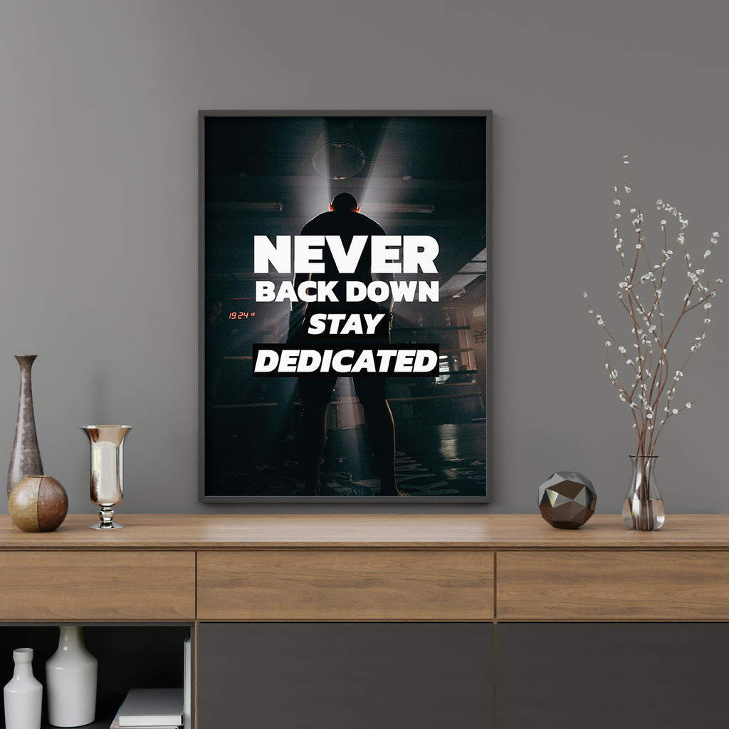 NEVER BACK DOWN STAY DEDICATED