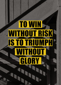 TO WIN WITHOUT RISK IS TO TRIUMPH WITHOUT GLORY