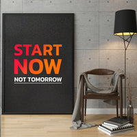 START NOW NOT TOMORROW