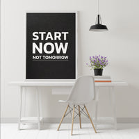 START NOW NOT TOMORROW