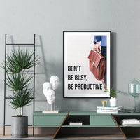 DON`T BE BUSY, BE PRODUCTIVE