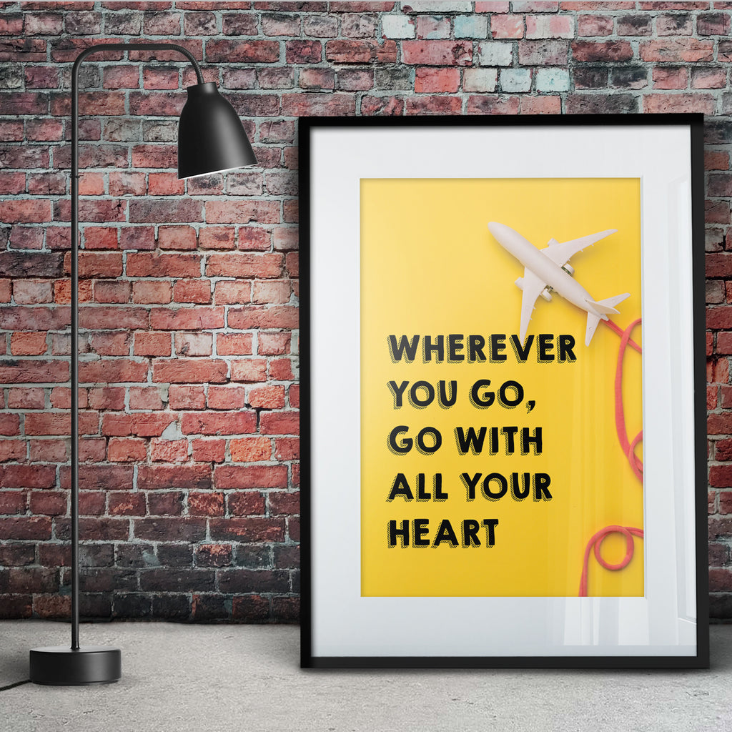 WHEREVER YOU GO, GO WITH ALL YOUR HEART