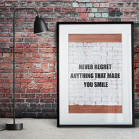 NEVER REGRET ANYTHING THAT MADE YOU SMILE