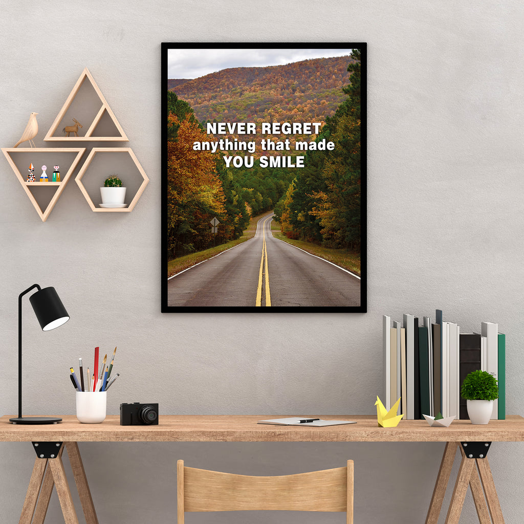 NEVER REGRET ANYTHING THAT MADE YOU SMILE