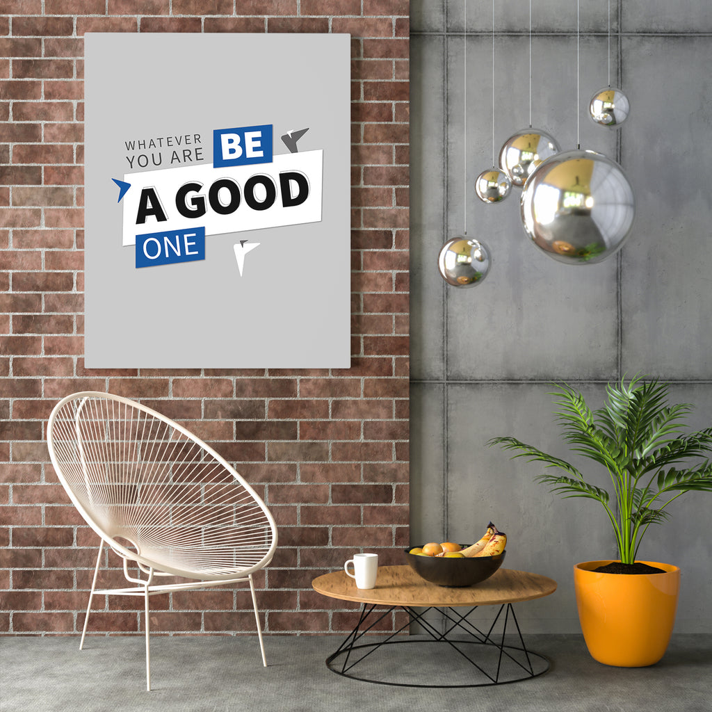 WHATEVER YOU ARE,BE A GOOD ONE