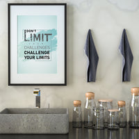 DON`T LIMIT YOUR CHALLENGES, CHALLENGE YOUR LIMITS