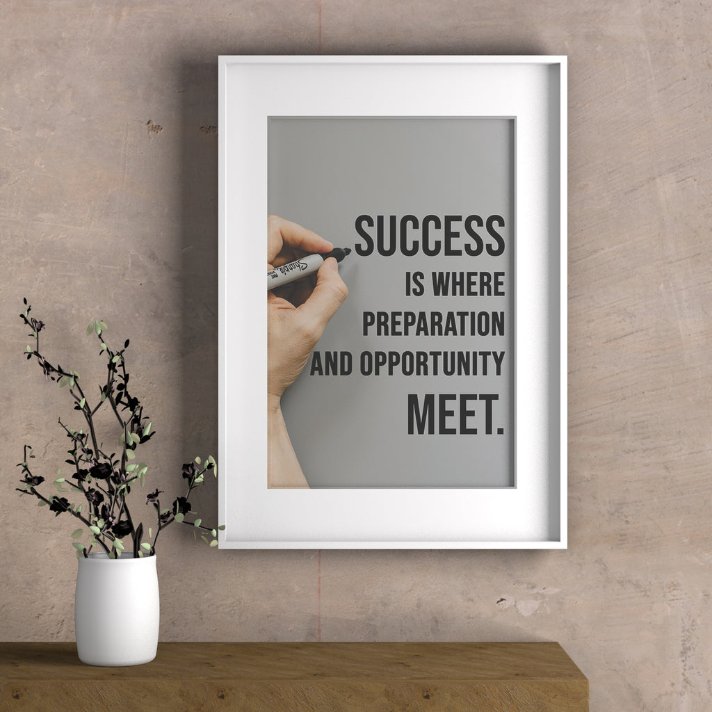 SUCCESS IS WHERE PREPARATION AND OPPORTUNITY MEET