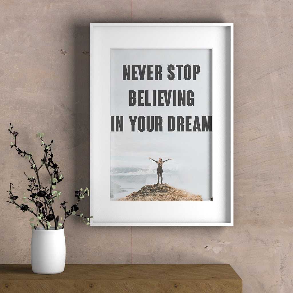 NEVER STOP BELIEVING IN YOUR DREAM