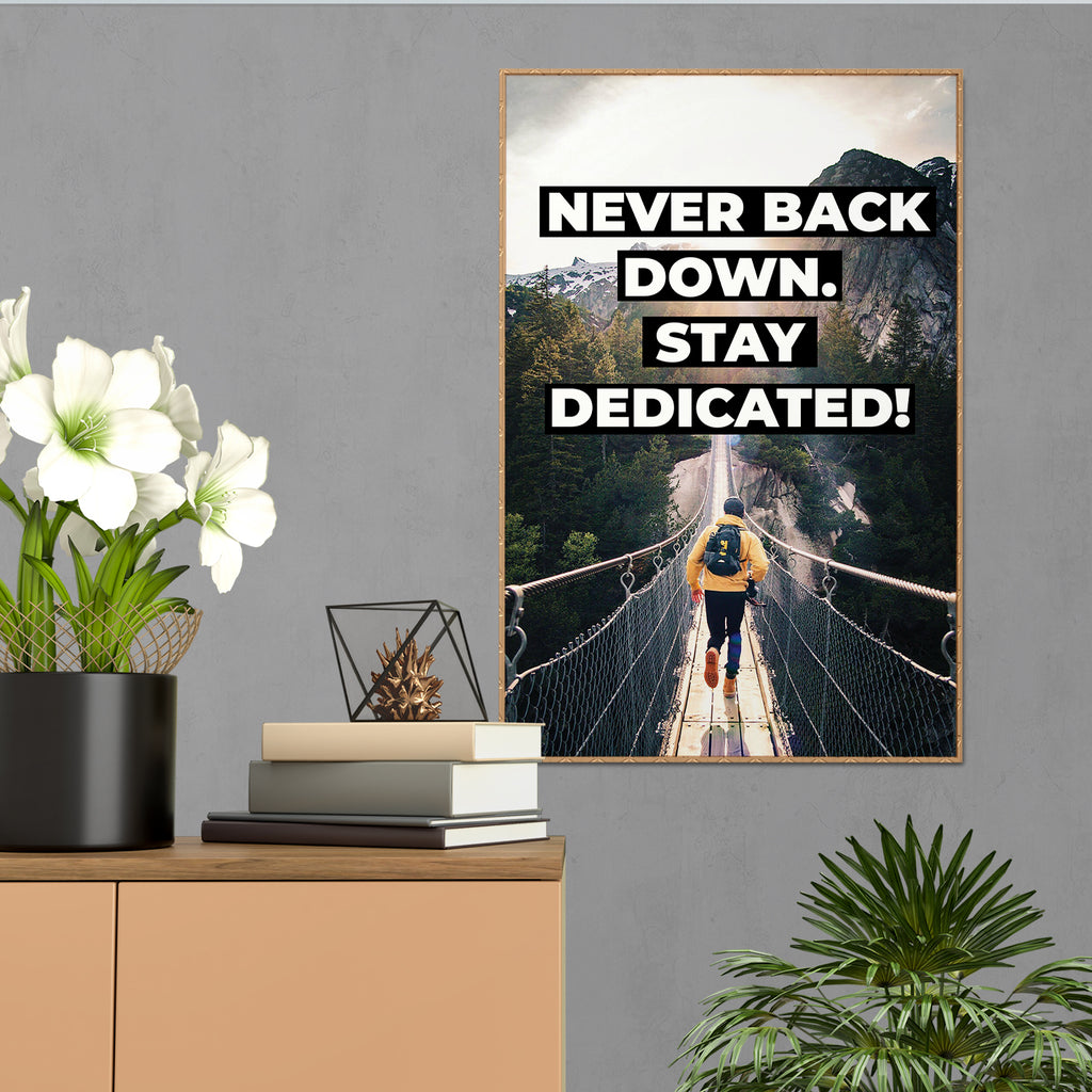 NEVER BACK DOWN STAY DEDICATED