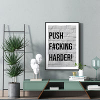 PUSH F#CKING HARDER!