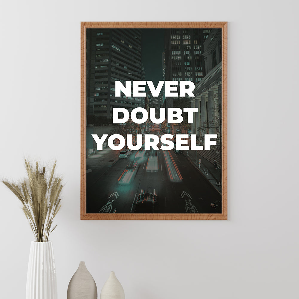 NEVER DOUBT YOURSELF