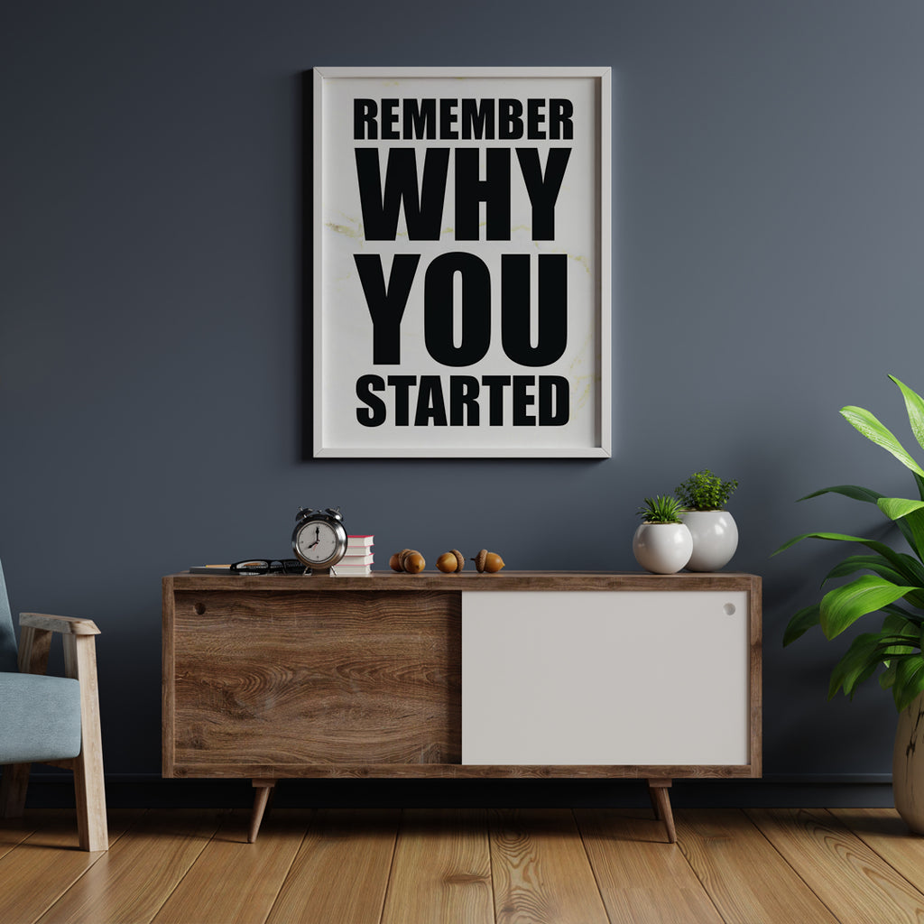 REMEMBER WHY YOU STARTED