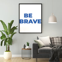 Be brave