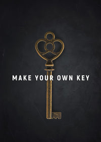 MAKE YOUR OWN KEY