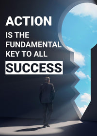 ACTION IS THE FUNDAMENTAL KEY TO ALL SUCCESS