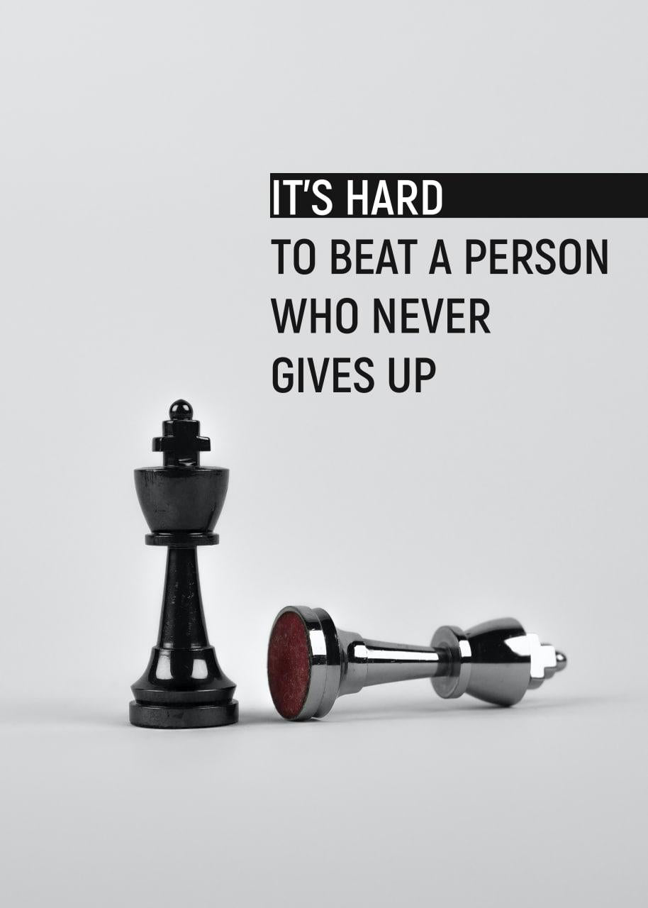 IT`S HARD TO BEAT A PERSON WHO NEVER GIVES UP