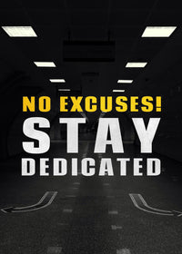 NO EXCUSES STAY DEDICATED