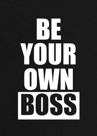 BE YOUR OWN BOSS