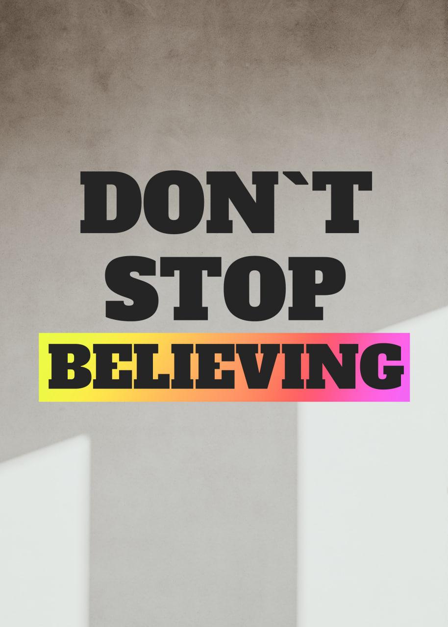 DON`T STOP BELIEVING